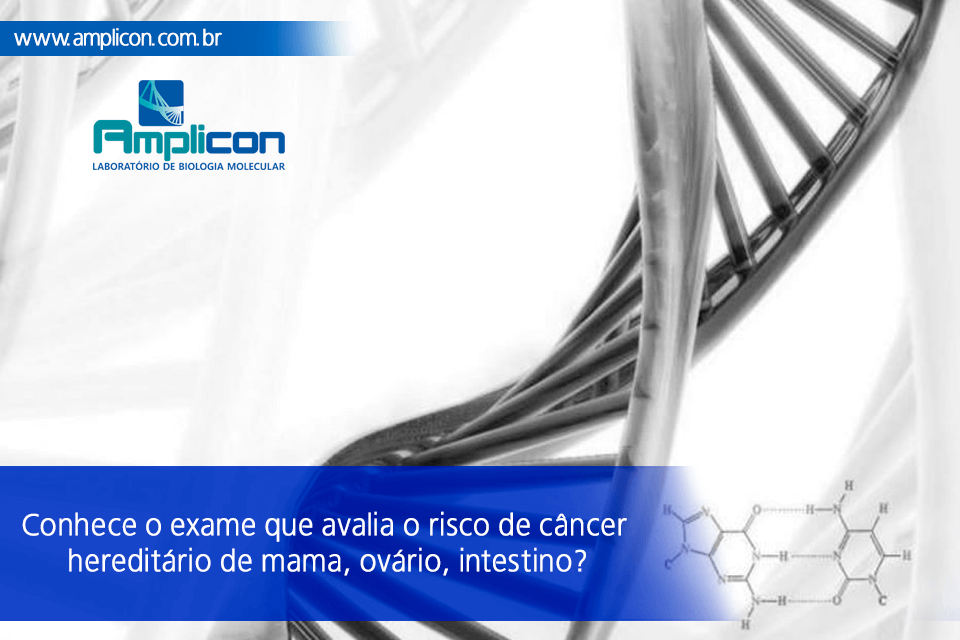 Conhece o exame que avalia o risco de câncer hereditário de mama, ovário e intestino?